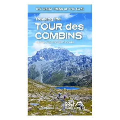 Trekking the Tour Des Combins: Two-Way Guide: 1:40k Mapping; 10 Different Itineraries - McClugga