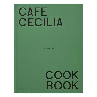 Cafe Cecilia Cookbook - Rocha, Max