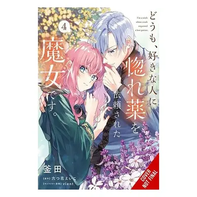 Hi, I'm a Witch, and My Crush Wants Me to Make a Love Potion, Vol. 4 - Mutsuhana, Eiko