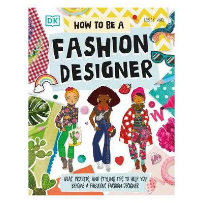 How To Be A Fashion Designer - Ware, Lesley