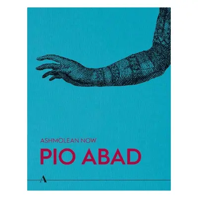 Ashmolean NOW: Pio Abad - Fritsch, Lena a Abad, Pio a Hicks, Dan a Mey, Vera