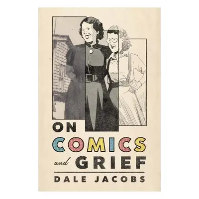 On Comics and Grief - Jacobs, Dale