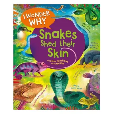 I Wonder Why Snakes Shed Their Skin - O'Neill, Amanda