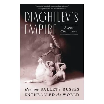 Diaghilev's Empire - Christiansen, Rupert