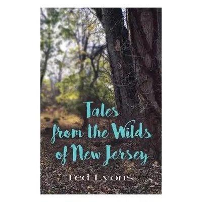 Tales from the Wilds of New Jersey - Lyons, Ted