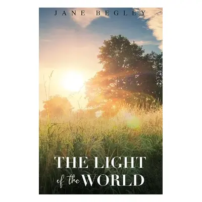 Light of the World - Begley, Jane