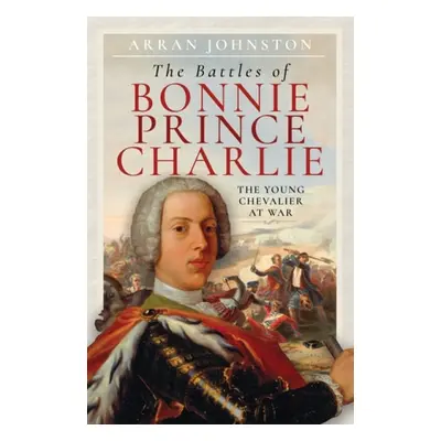 Battles of Bonnie Prince Charlie - Johnston, Arran