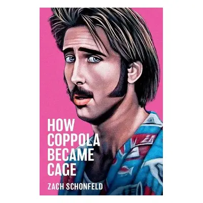 How Coppola Became Cage - Schonfeld, Zach (Journalist, Journalist)