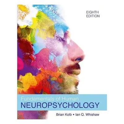 Fundamentals of Human Neuropsychology - Kolb, Bryan a Whishaw, Ian Q.