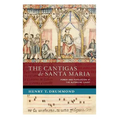 Cantigas de Santa Maria - Drummond, Henry T. (Postdoctoral Researcher, Postdoctoral Researcher, 