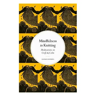 Mindfulness in Knitting - Matthews, Rachael