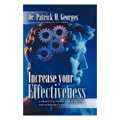 Increase Your Effectiveness - Georges, Patrick M.