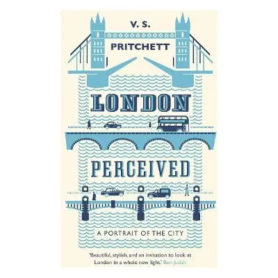 London Perceived - Pritchett, V.S.