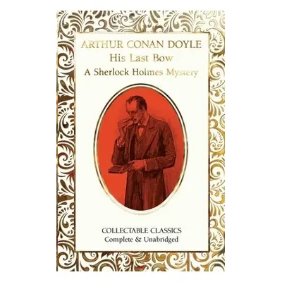 His Last Bow (A Sherlock Holmes Mystery) - Conan Doyle, Sir Arthur