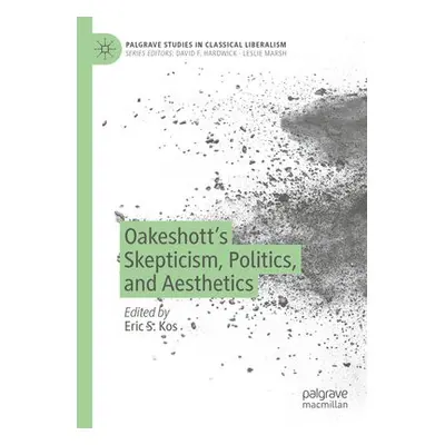 Oakeshott’s Skepticism, Politics, and Aesthetics