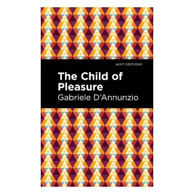 Child of Pleasure - D'Annunzio, Gabriele