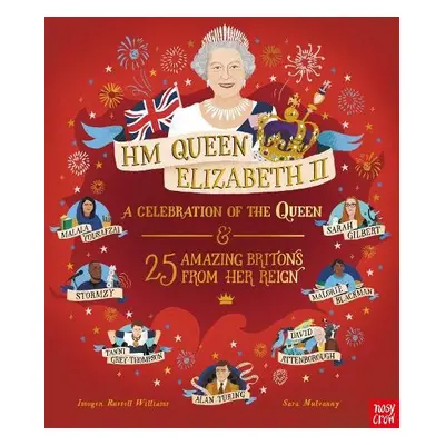 HM Queen Elizabeth II: A Celebration of the Queen and 25 Amazing Britons from Her Reign - Willia