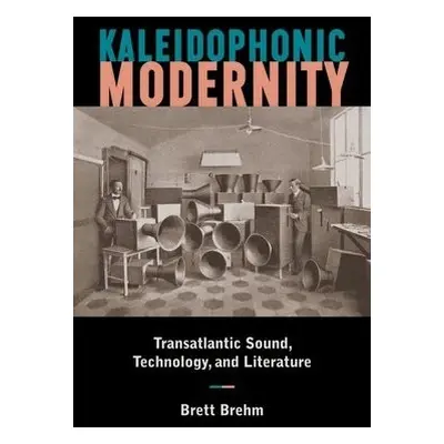 Kaleidophonic Modernity - Brehm, Brett