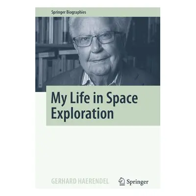 My Life in Space Exploration - Haerendel, Gerhard