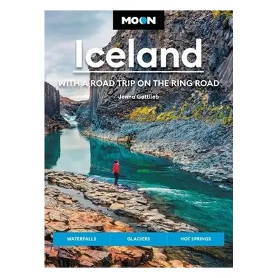 Moon Iceland: With a Road Trip on the Ring Road (Fourth Edition) - Gottlieb, Jenna