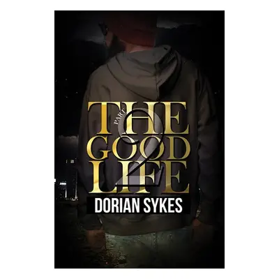 Good Life Part 2 - Sykes, Dorian