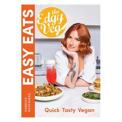 Edgy Veg Easy Eats - Hutchings, Candice