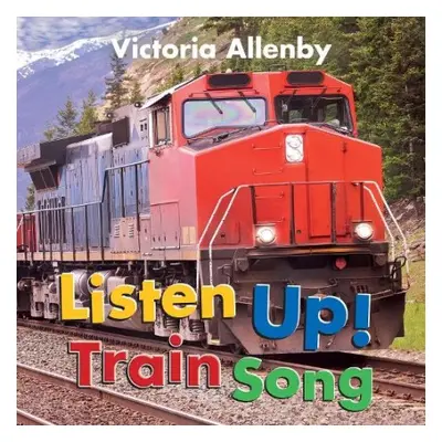 Listen Up! Train Song - Allenby, Victoria