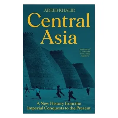 Central Asia - Khalid, Adeeb