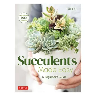 Succulents Made Easy - Kondo, Yoshinobu a Kondo, Tomomi