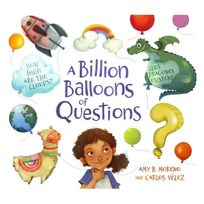 Billion Balloons of Questions - Moreno, Amy B.