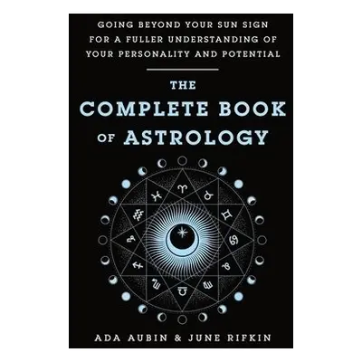 Complete Book of Astrology - Aubin, Ada a Rifkin, June