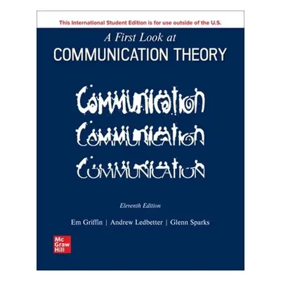 First Look at Communication Theory ISE - Griffin, Em a Ledbetter, Andrew a Sparks, Glenn