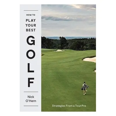 How to Play Your Best Golf - O'Hern, Nick