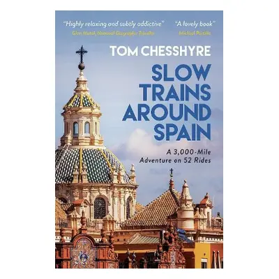 Slow Trains Around Spain - Chesshyre, Tom