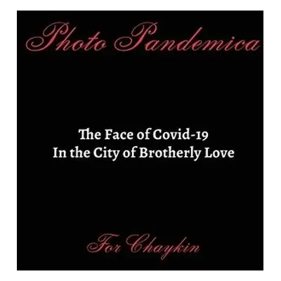 Photo Pandemica The Face of Covid-19 in the City of Brotherly Love