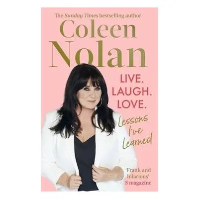 Live. Laugh. Love. - Nolan, Coleen