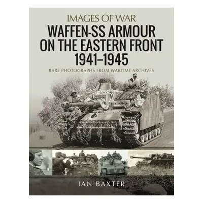 Waffen-SS Armour on the Eastern Front 1941 1945 - Baxter, Ian