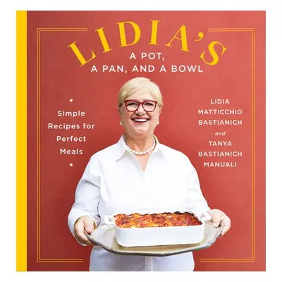 Lidia's a Pot, a Pan, and a Bowl - Bastianich, Lidia Matticchio a Manuali, Tanya Bastianich