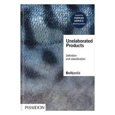 Unelaborated Products - elBullifoundation a Adria, Ferran