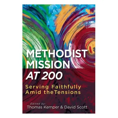 Methodist Mission at 200 - Scott, David