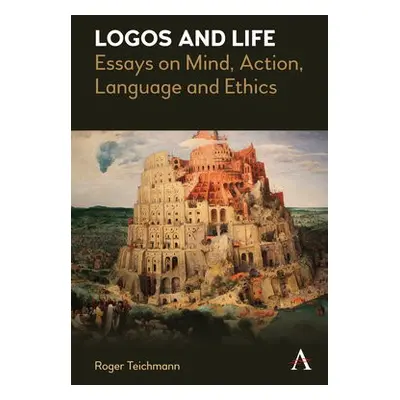 Logos and Life - Teichmann, Roger