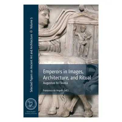 Emperors in Images, Architecture and Ritual