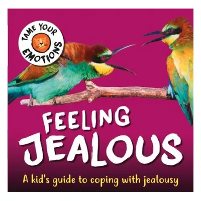 Tame Your Emotions: Feeling Jealous - Williams, Susie