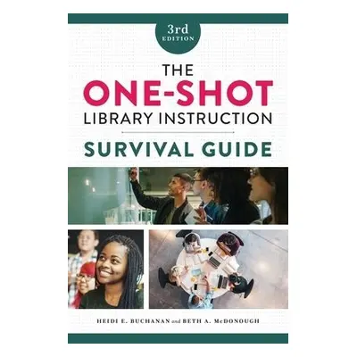 One-Shot Library Instruction Survival Guide - Buchanan, Heidi E. a McDonough, Beth A.