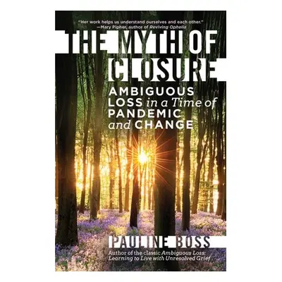 Myth of Closure - Boss, Pauline (University of Minnesota)