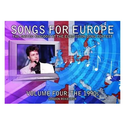 Songs for Europe: Volume 4: The 1990s - Roxburgh, Gordon