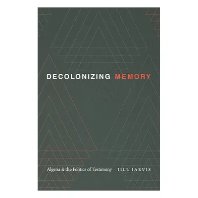 Decolonizing Memory - Jarvis, Jill