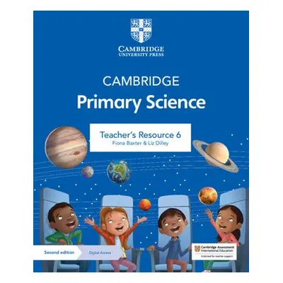 Cambridge Primary Science Teacher's Resource 6 with Digital Access - Baxter, Fiona a Dilley, Liz