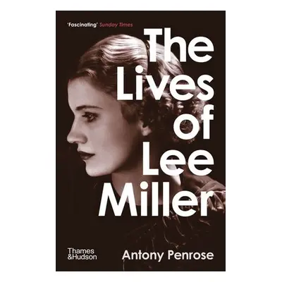 Lives of Lee Miller: SOON TO BE A MAJOR MOTION PICTURE STARRING KATE WINSLET - Penrose, Antony