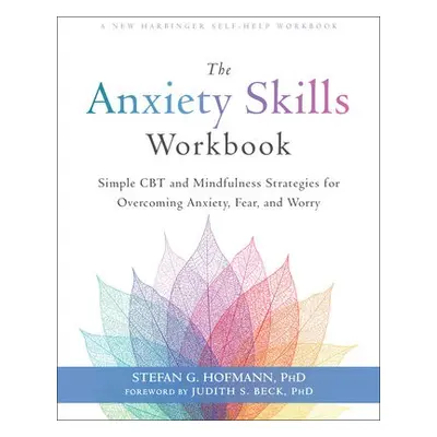 Anxiety Skills Workbook - Hofmann, Stefan G.